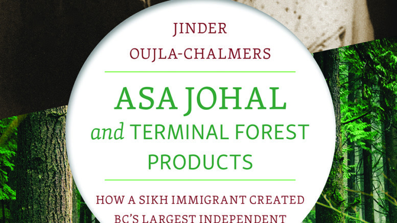 The Original Sikh Lumber Mogul: Author Didn’t Get To Write The Asa Johal Book She Wanted But She’s Happy With The Final Results Of The Book
