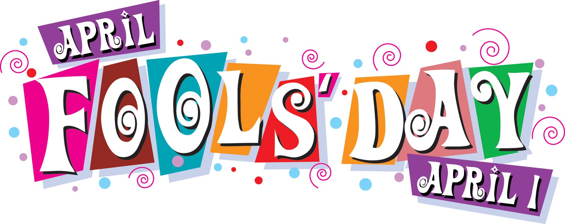 APRIL FOOLS' DAY: Being A Fool Has It’s Advantages As Life Is Too Important To Be Taken Seriously