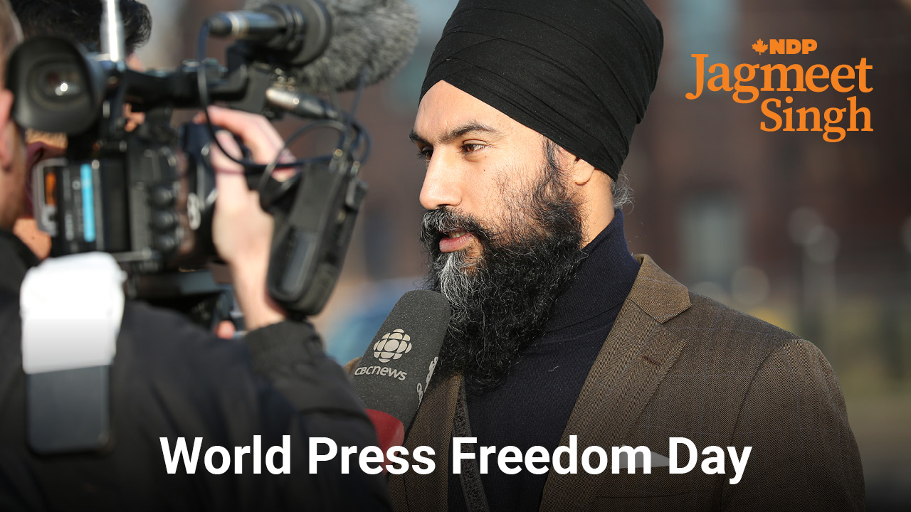 NDP Leader Jagmeet Singh Celebrates World Press Freedom Day And Commends Journalists And The Work They Do